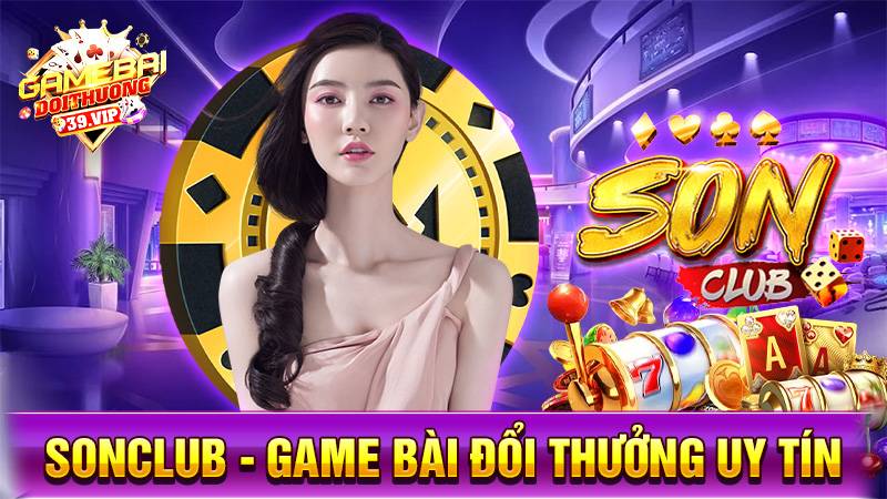 Game bài đổi thưởng SonClub