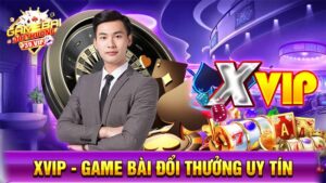 Game bài đổi thưởng Xvip