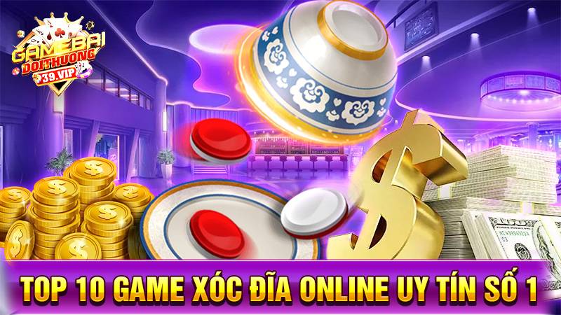 Top 10 game xóc đĩa online uy tín số 1